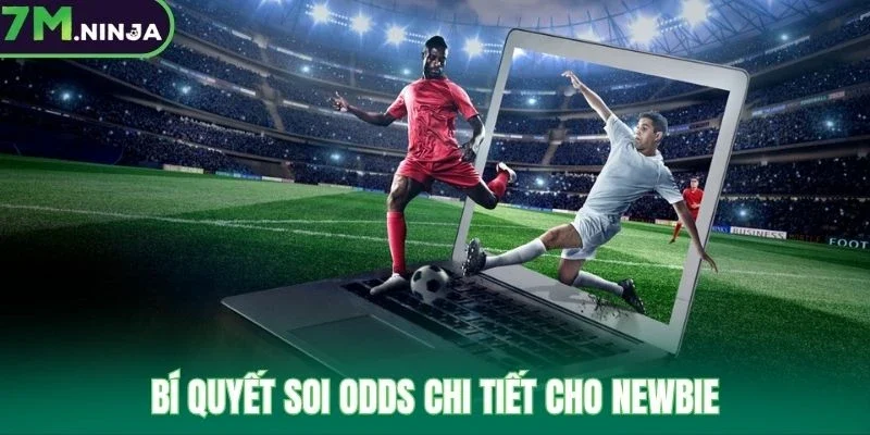 Bí quyết soi odds chi tiết cho newbie