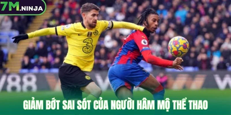 Giảm bớt sai sót của người hâm mộ thể thao