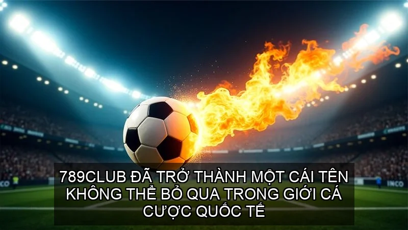 789Club đã trở thành một cái tên không thể bỏ qua trong giới cá cược quốc tế