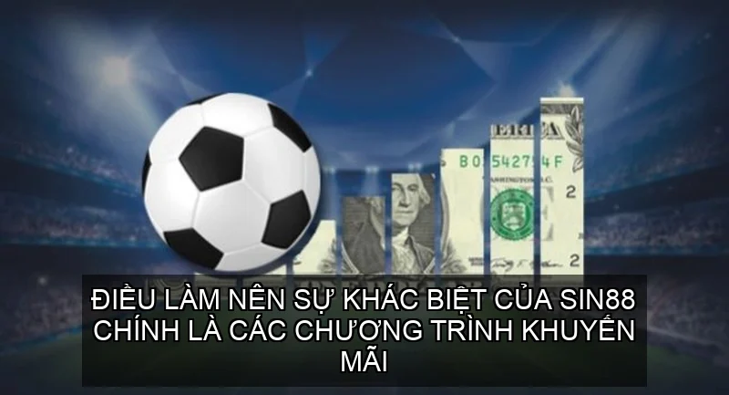 Điều làm nên sự khác biệt của Sin88 chính là các chương trình khuyến mãi